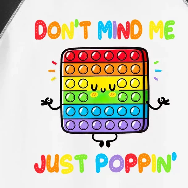 Don't Mind Me Just Poppin Fidget Toy Rainbows Great Gift Toddler Fine Jersey T-Shirt