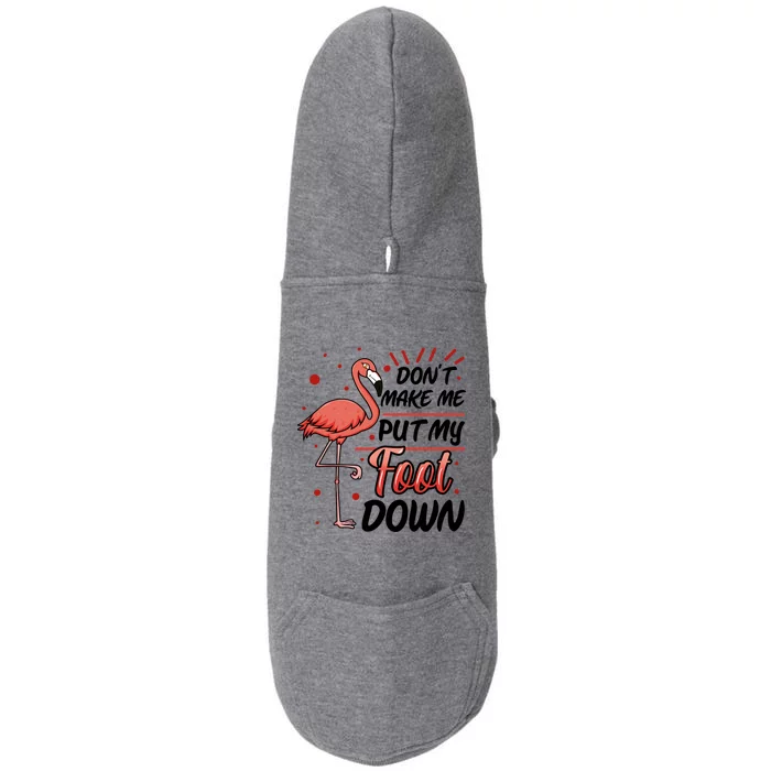 Don't Make Me Put My Foot Down Funny Flamingo Gift Doggie 3-End Fleece Hoodie