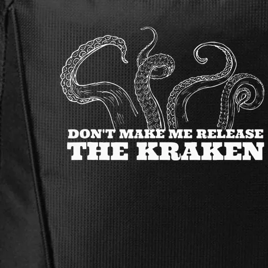 Dont Make Me Release The Kraken Sea Monster Octopus City Backpack