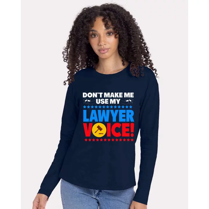 Dont Make Me Use My Lawyer Voice Womens Cotton Relaxed Long Sleeve T-Shirt