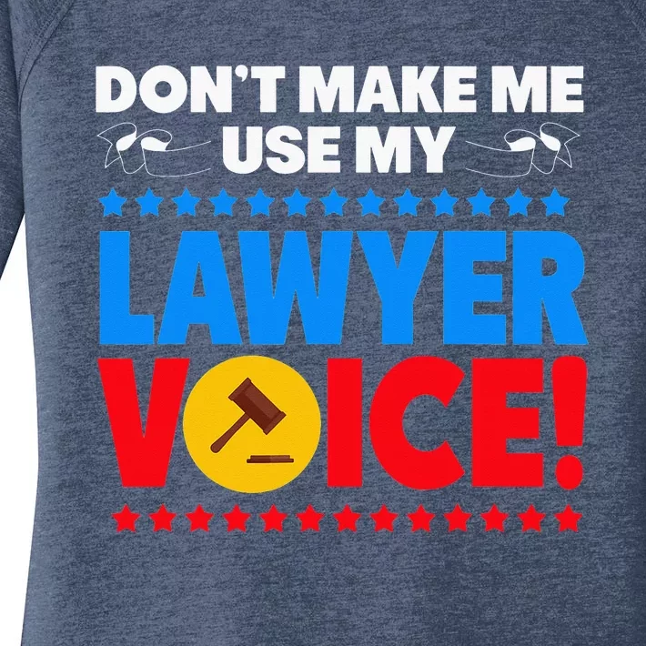 Dont Make Me Use My Lawyer Voice Women's Perfect Tri Tunic Long Sleeve Shirt