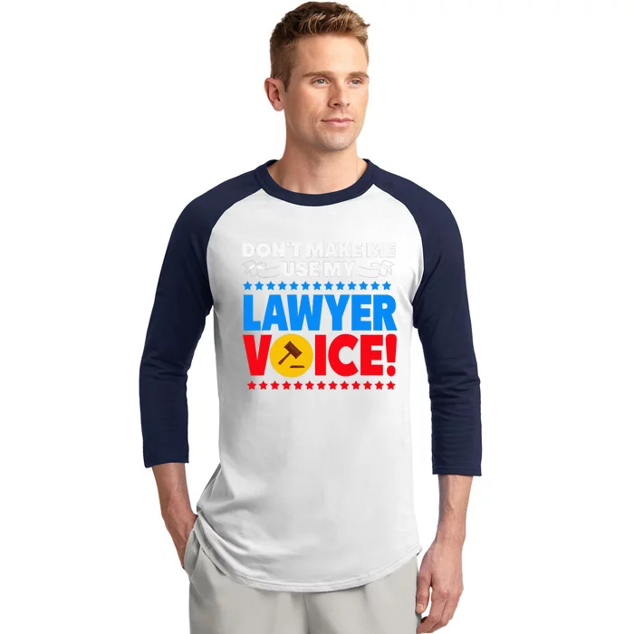 Dont Make Me Use My Lawyer Voice Baseball Sleeve Shirt