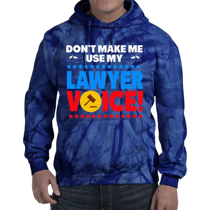 Dont Make Me Use My Lawyer Voice Tie Dye Hoodie