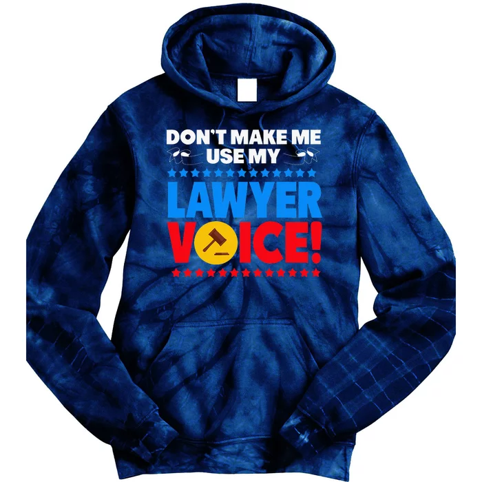 Dont Make Me Use My Lawyer Voice Tie Dye Hoodie