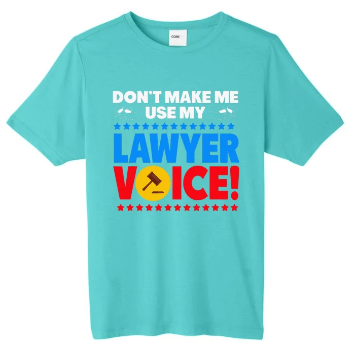 Dont Make Me Use My Lawyer Voice ChromaSoft Performance T-Shirt