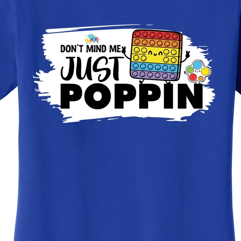 Don't Mind Me Just Poppin Funny Fidget Gaming Gift Women's T-Shirt