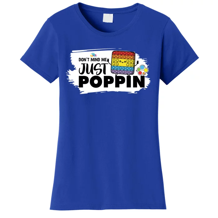 Don't Mind Me Just Poppin Funny Fidget Gaming Gift Women's T-Shirt