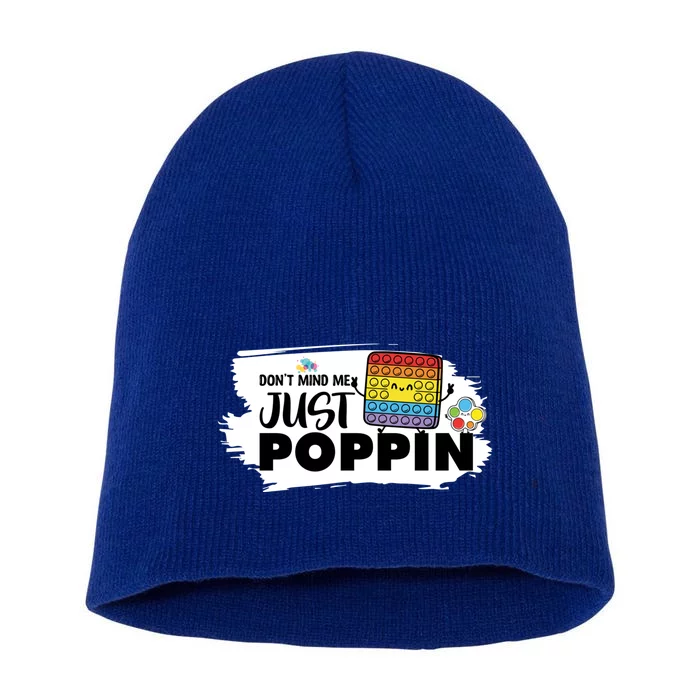 Don't Mind Me Just Poppin Funny Fidget Gaming Gift Short Acrylic Beanie