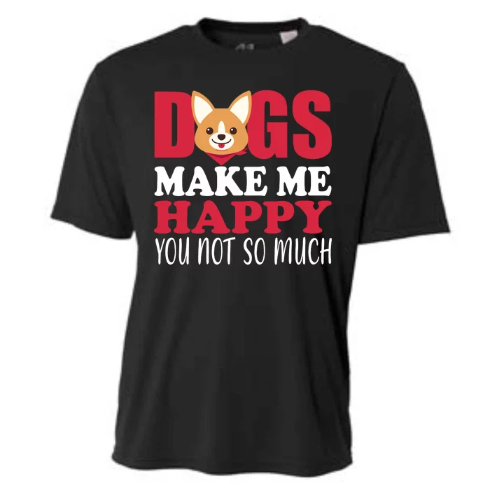 Dogs Make Me Happy You Not So Much Cooling Performance Crew T-Shirt