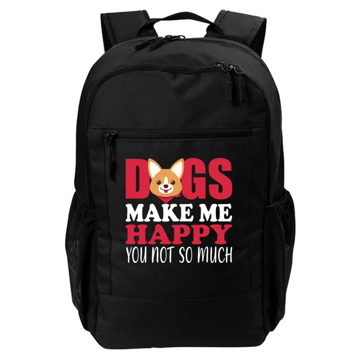 Dogs Make Me Happy You Not So Much Daily Commute Backpack