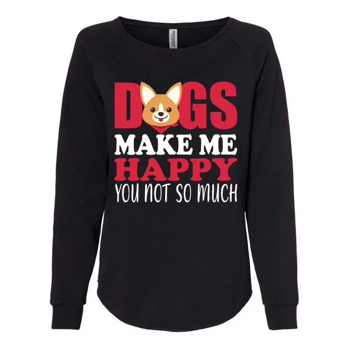 Dogs Make Me Happy You Not So Much Womens California Wash Sweatshirt