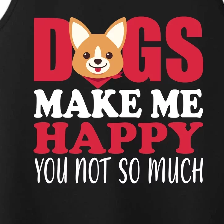 Dogs Make Me Happy You Not So Much Performance Tank