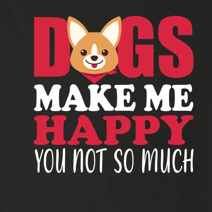 Dogs Make Me Happy You Not So Much Toddler Long Sleeve Shirt