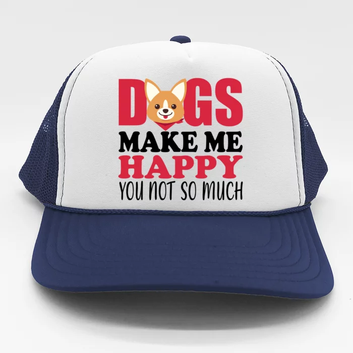 Dogs Make Me Happy You Not So Much Trucker Hat