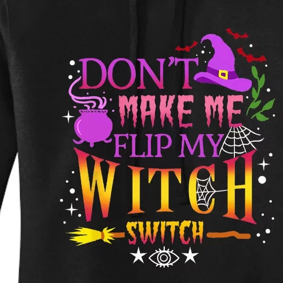 Dont Make Me Flip My Witch Switch Halloween Women's Pullover Hoodie