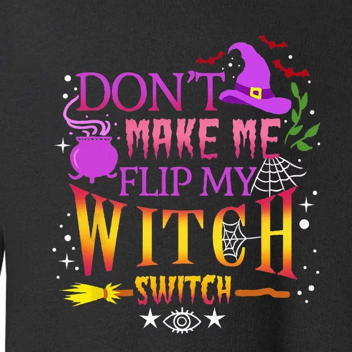 Dont Make Me Flip My Witch Switch Halloween Toddler Sweatshirt