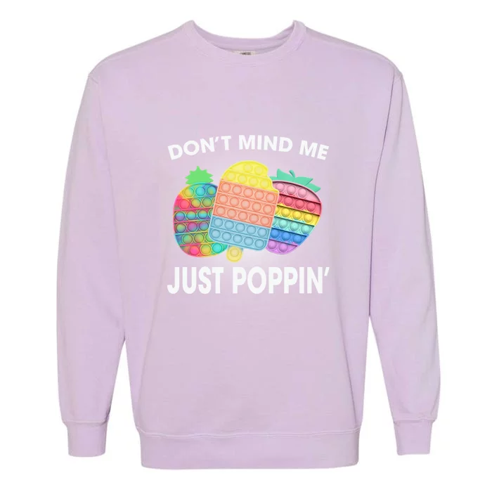 Don't Mind Me Just Poppin Gift Garment-Dyed Sweatshirt