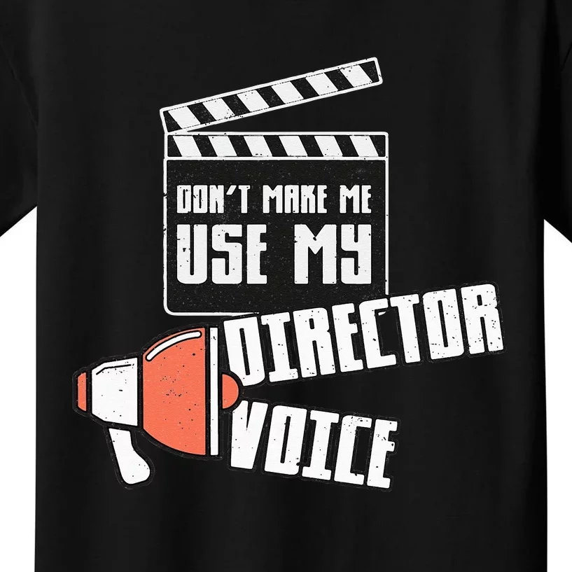 Don't Make Me Use My Director Voice Film Funny Movie Acting Kids T-Shirt