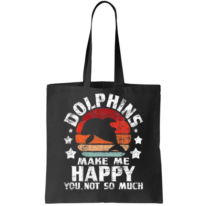 Dolphins Make Me Happy Dolphin Lover Sea Marine Biologist Tote Bag