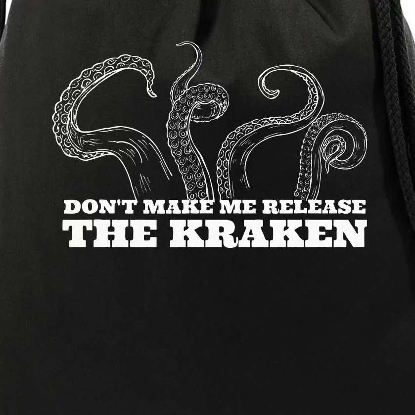 Dont Make Me Release The Kraken Sea Monster Octopus Drawstring Bag