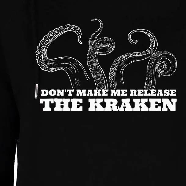 Dont Make Me Release The Kraken Sea Monster Octopus Womens Funnel Neck Pullover Hood