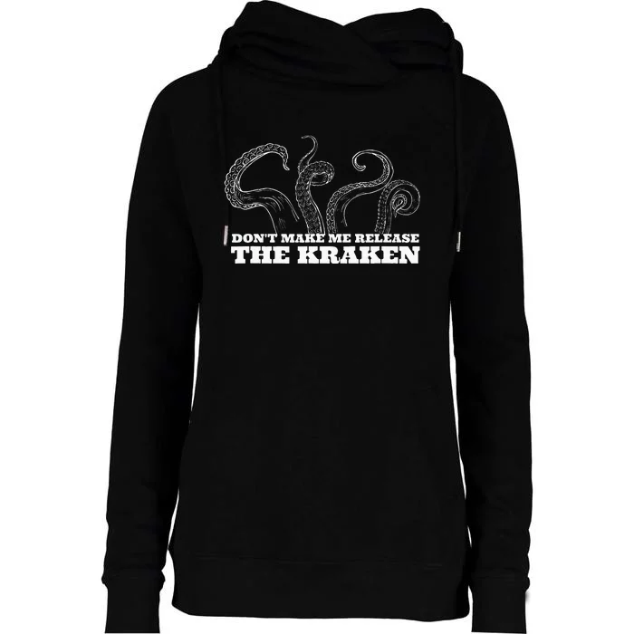 Dont Make Me Release The Kraken Sea Monster Octopus Womens Funnel Neck Pullover Hood