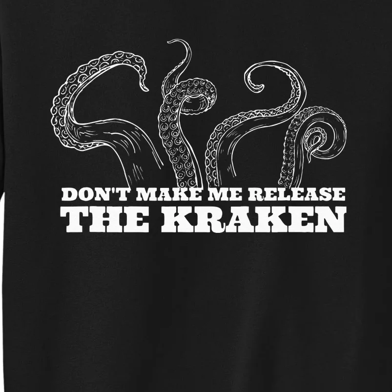 Dont Make Me Release The Kraken Sea Monster Octopus Tall Sweatshirt