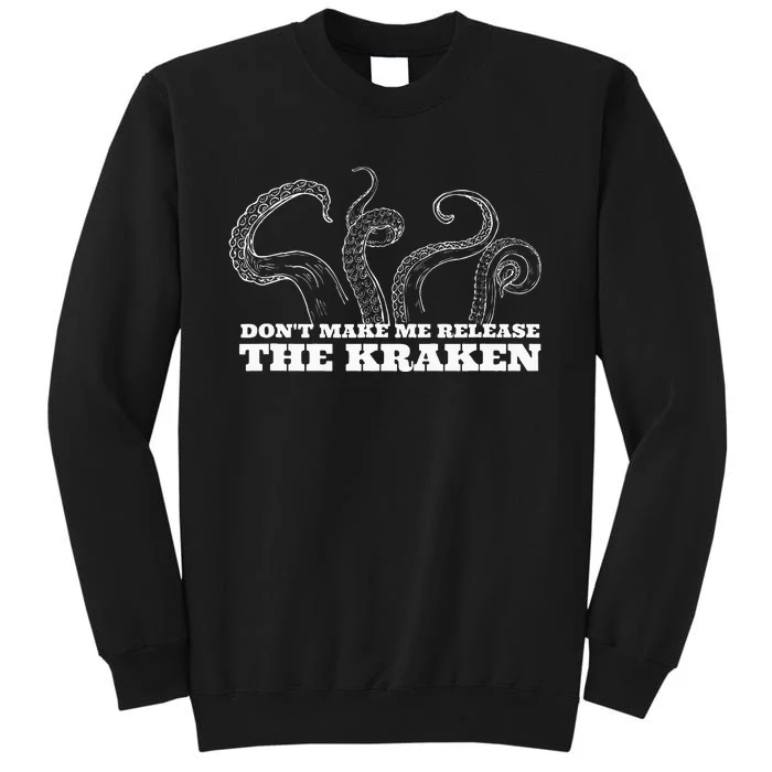 Dont Make Me Release The Kraken Sea Monster Octopus Tall Sweatshirt