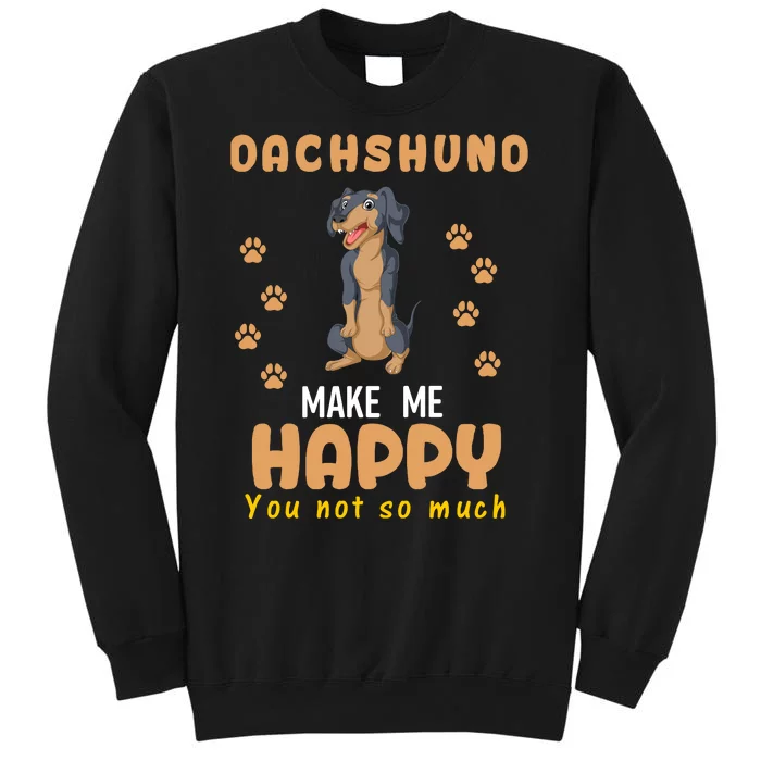 Dachshund Make Me Happy You Not So Much Sweatshirt