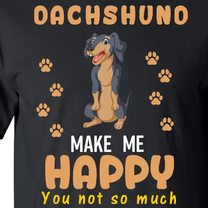 Dachshund Make Me Happy You Not So Much Tall T-Shirt