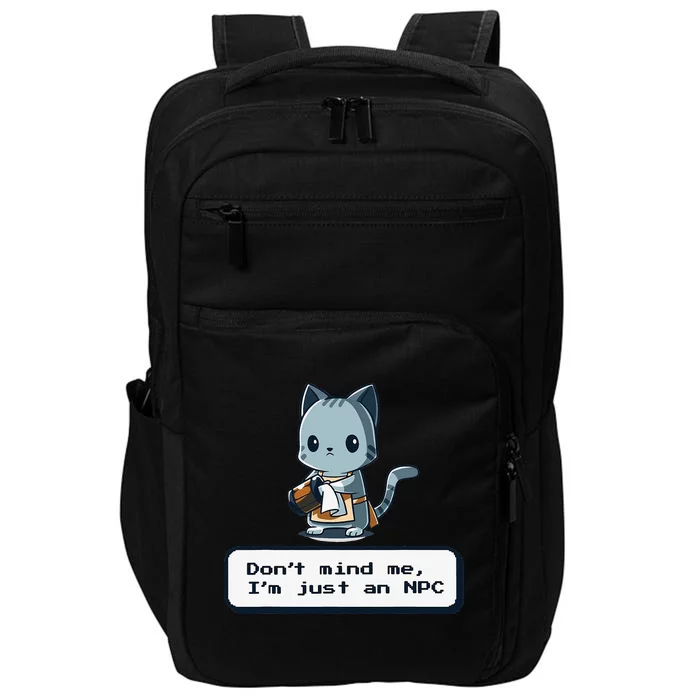 Dont Mind Me Im Just An NPC Funny Cat Playing Video Games Impact Tech Backpack