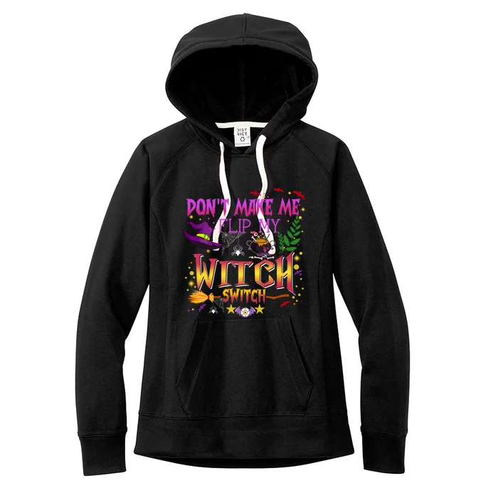 Don't Make Me Flip My Witch Switch Halloween Costume Funny Gift Women's Fleece Hoodie