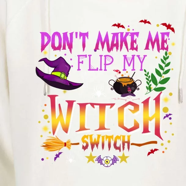 Don't Make Me Flip My Witch Switch Halloween Costume Funny Gift Womens Funnel Neck Pullover Hood