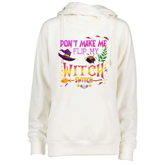 Don't Make Me Flip My Witch Switch Halloween Costume Funny Gift Womens Funnel Neck Pullover Hood