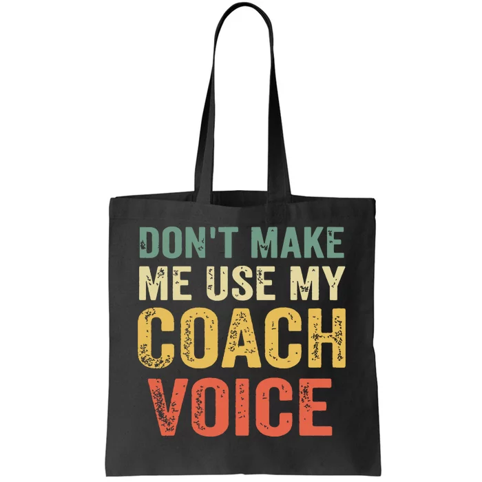 Dont Make Me Use My Coach Voice Funny Vintage Coaching Gift Tote Bag