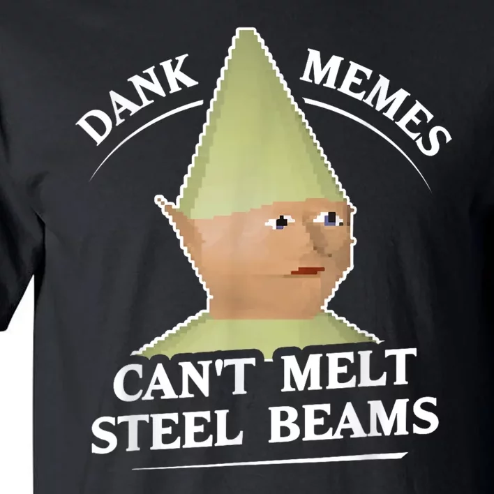 Dank Memes Melt Steel Beams Tall T-Shirt