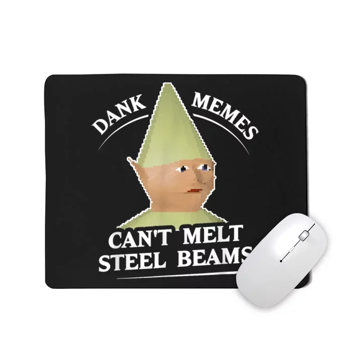 Dank Memes Melt Steel Beams Mousepad