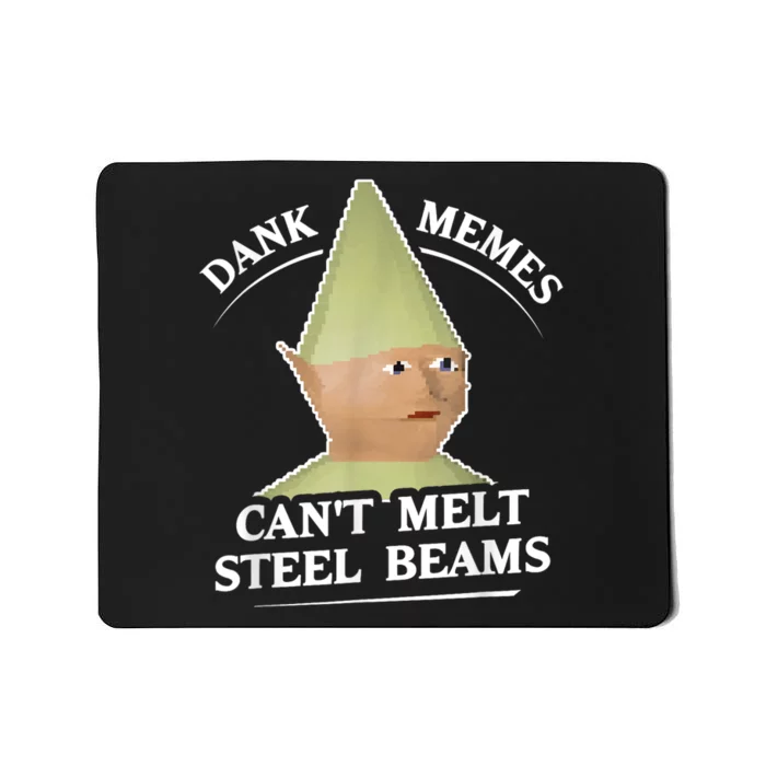 Dank Memes Melt Steel Beams Mousepad