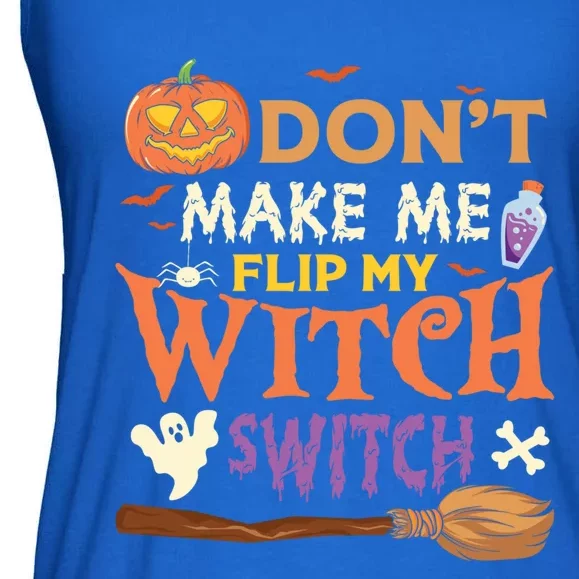 Don't Make Me Flip My Witch Switch Halloween Costume Cool Gift Ladies Essential Flowy Tank