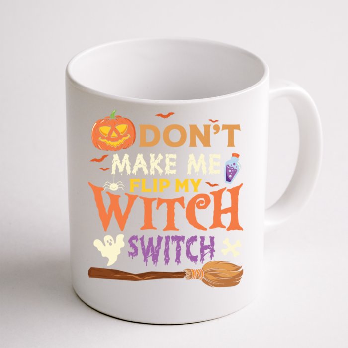 Don't Make Me Flip My Witch Switch Halloween Costume Cool Gift Front & Back Coffee Mug