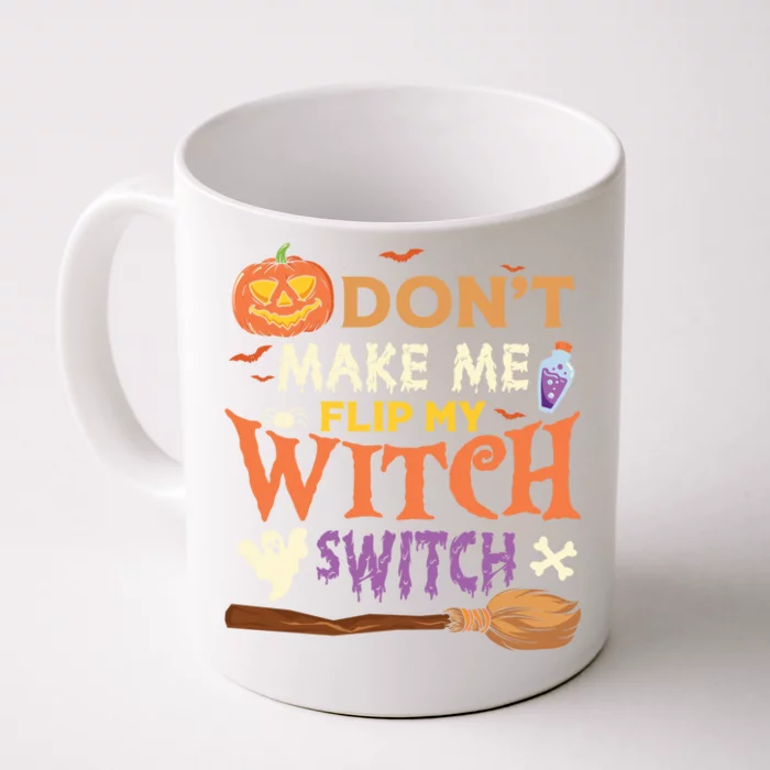 Don't Make Me Flip My Witch Switch Halloween Costume Cool Gift Front & Back Coffee Mug