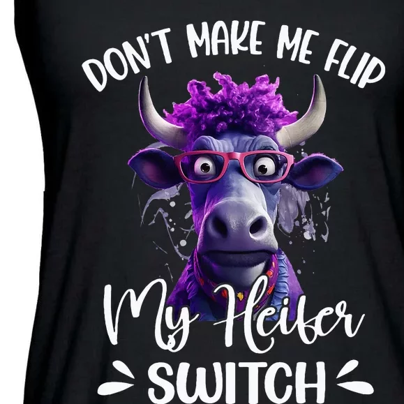 DonT Make Me Flip My Heifer Switch Ladies Essential Flowy Tank