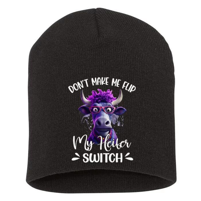 DonT Make Me Flip My Heifer Switch Short Acrylic Beanie