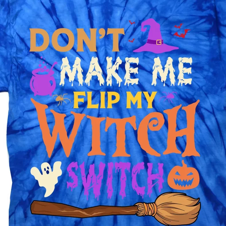 Don't Make Me Flip My Witch Switch Halloween Gift Tie-Dye T-Shirt