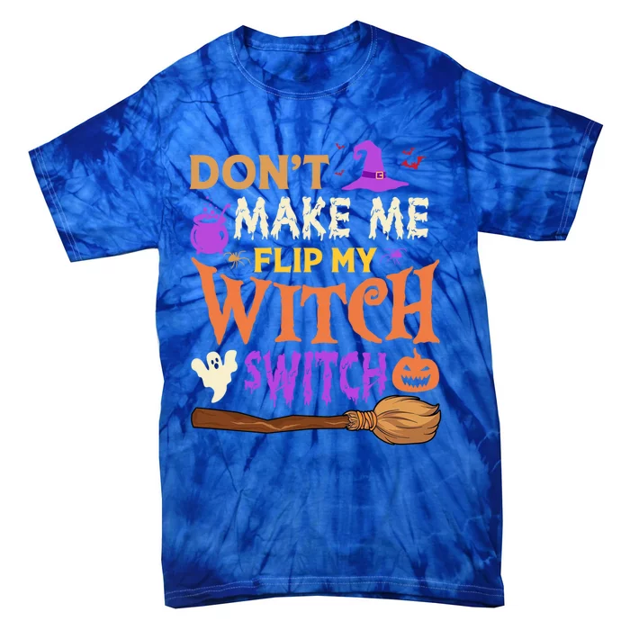 Don't Make Me Flip My Witch Switch Halloween Gift Tie-Dye T-Shirt