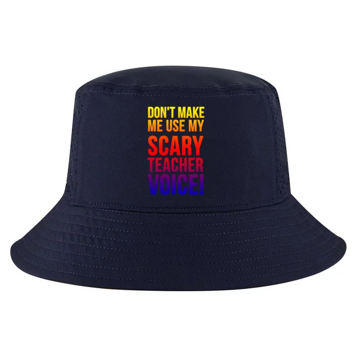 Don't Make Me Use My Scary Teacher Voice Meaningful Gift Funny Teaching Funny Gi Cool Comfort Performance Bucket Hat