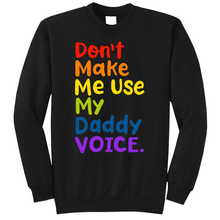 DonT Make Me Use My Daddy Voice Lgbt Gay Pride Tall Sweatshirt