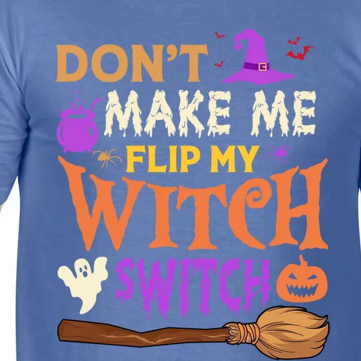 Don't Make Me Flip My Witch Switch Halloween Gift Comfort Colors T-Shirt