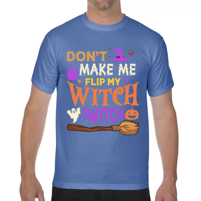 Don't Make Me Flip My Witch Switch Halloween Gift Comfort Colors T-Shirt