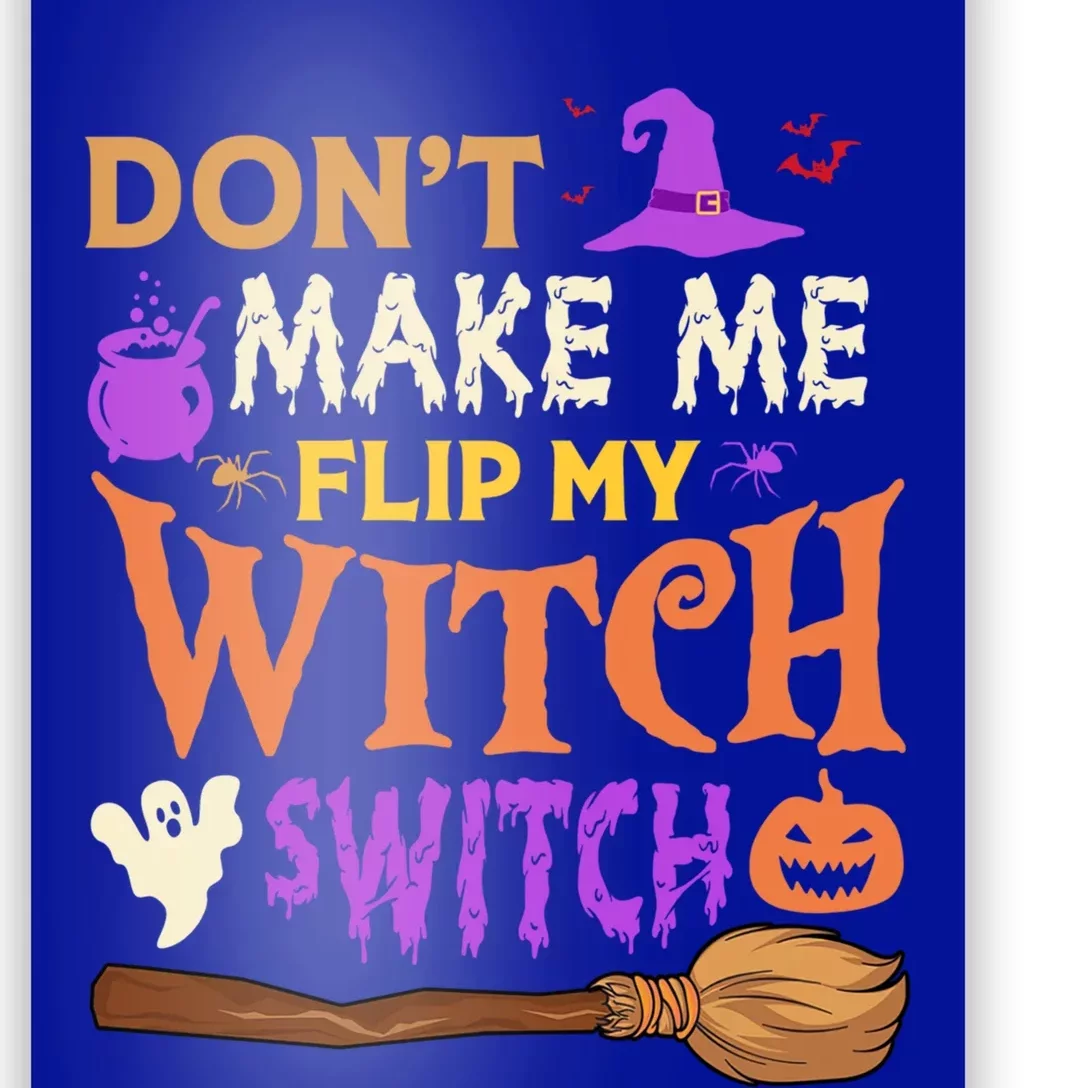 Don't Make Me Flip My Witch Switch Halloween Gift Poster